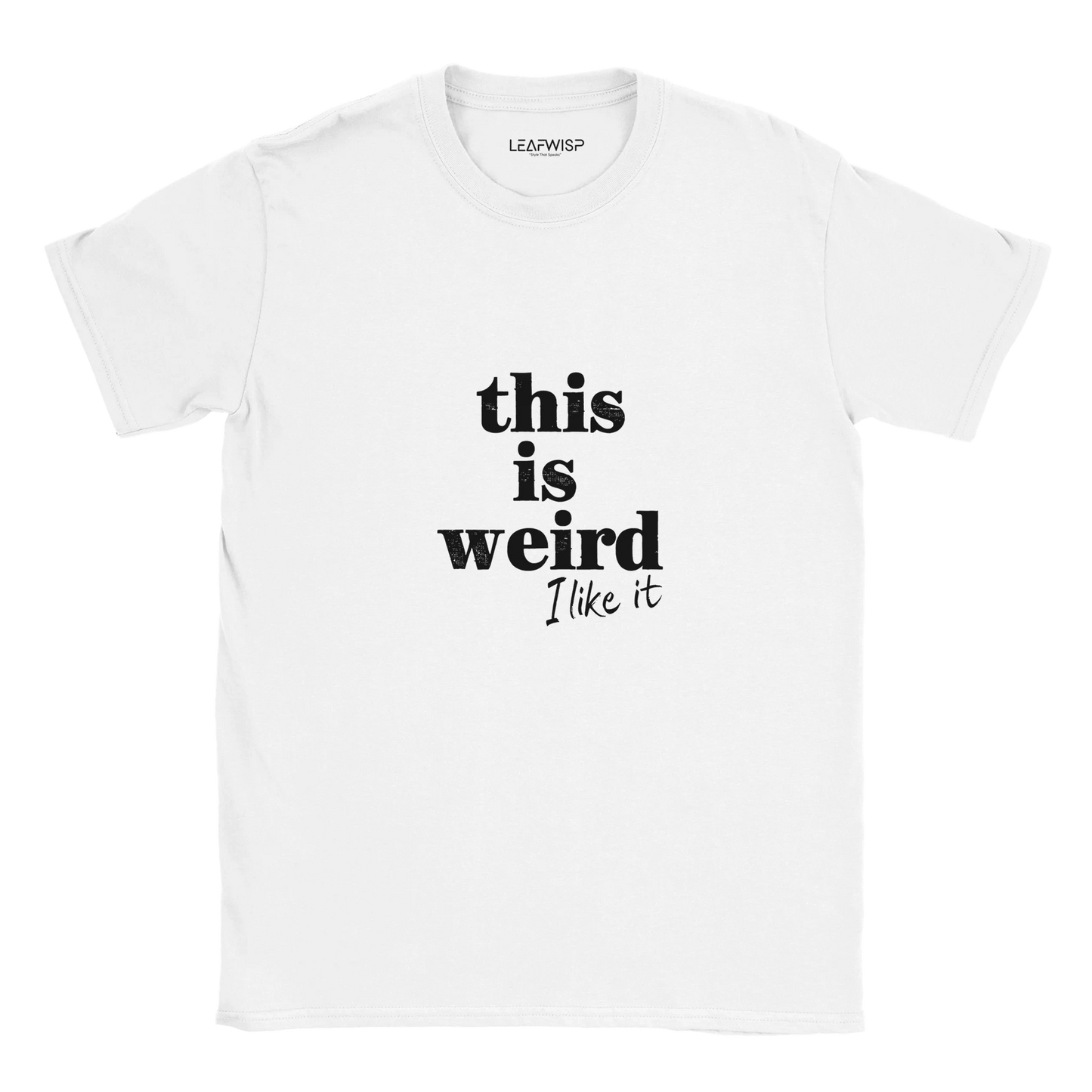 WEIRD & PROUD T-shirt Leafwisp - typographie audacieuse humour, coupe unisexe