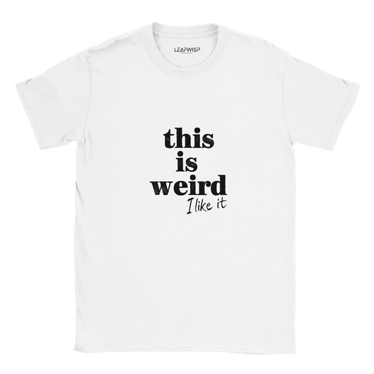 WEIRD & PROUD T-shirt Leafwisp - typographie audacieuse humour, coupe unisexe